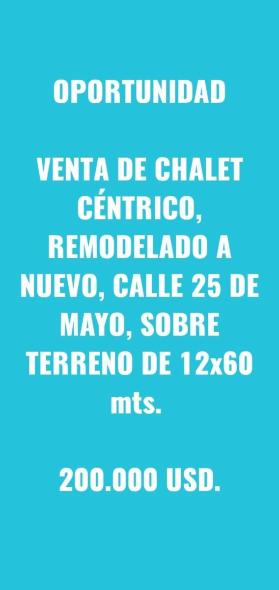 -Chalet Céntrico reciclado sobre 25 de Mayo, sobre lote de 12x60m, 200.000 USD. *SE ESCUCHA PROPUESTA*